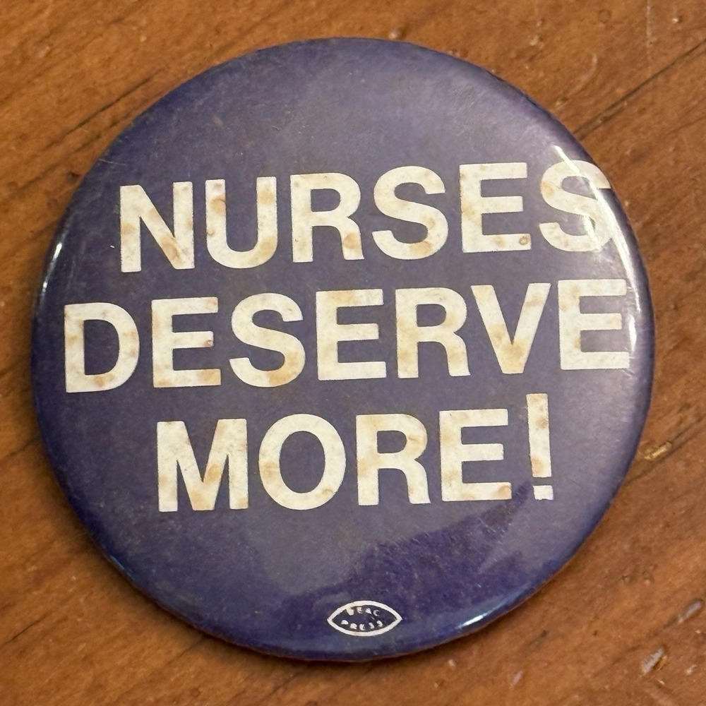 Nurses Deserve More! Vintage Pinback Button Pin Round Circle